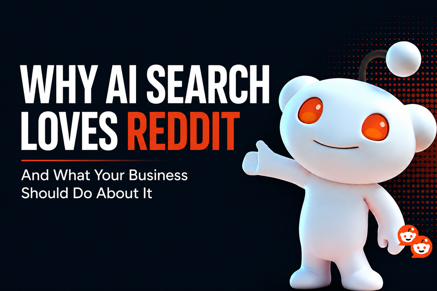 Learn why AI search trusts Reddit, whether your business needs a Reddit account, and how local businesses can improve AI search visibility in 2026.