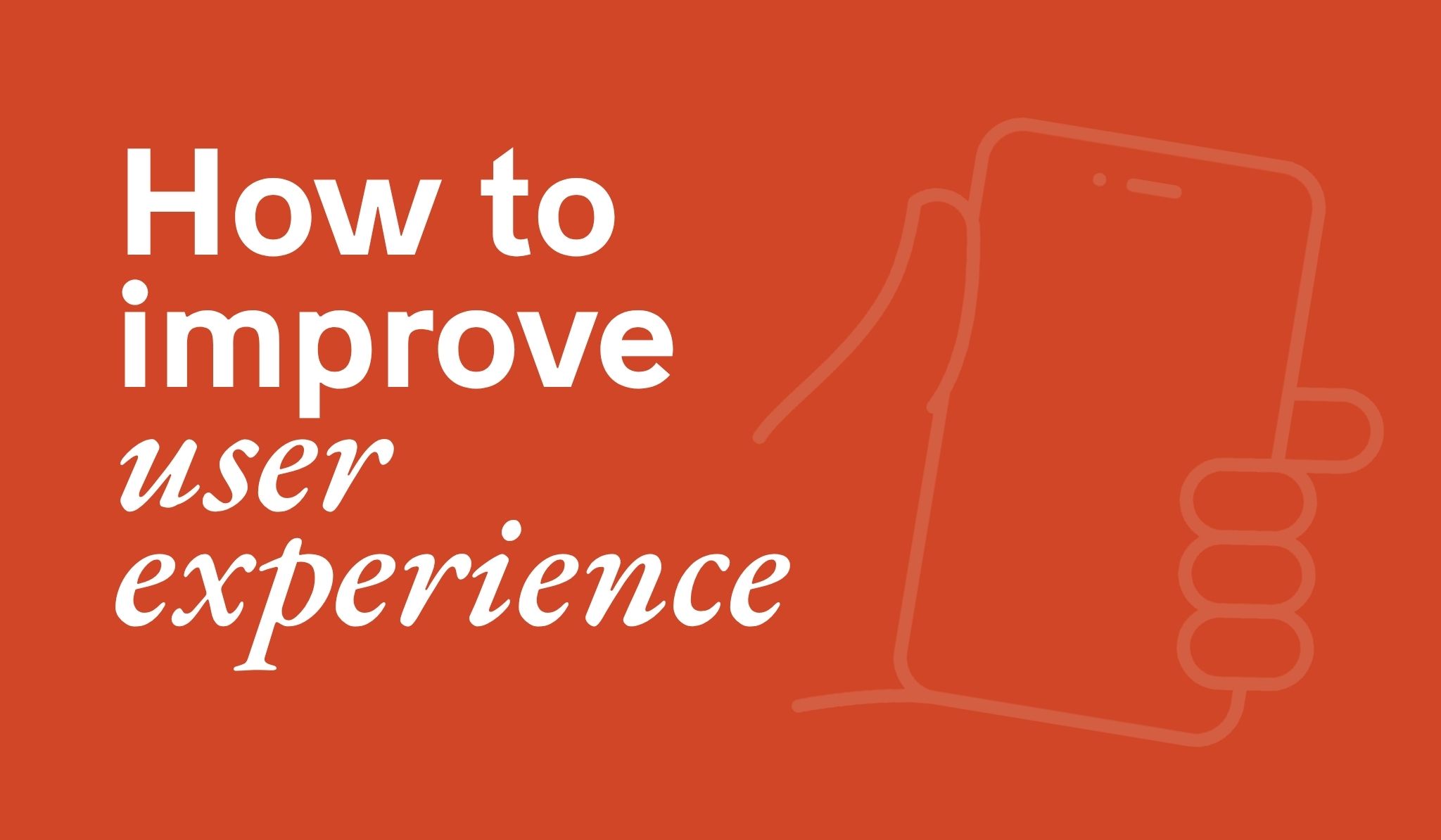 Text reads "How to improve user experience" with a graphic next to it with a hand holding a mobile device